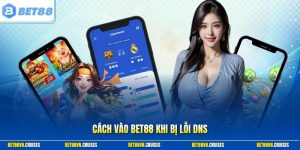 Cách vào Bet88 khi bị lỗi DNS