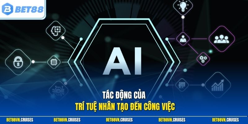 Tác động của trí tuệ nhân tạo đến công việc