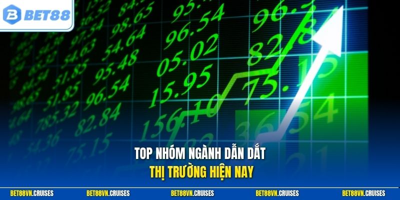 Top nhóm ngành dẫn dắt thị trường hiện nay