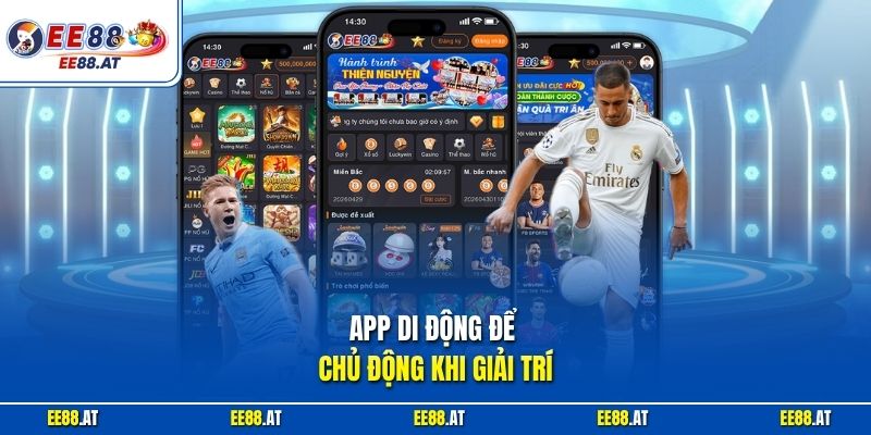 App di động để chủ động khi giải trí