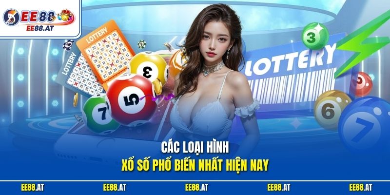 Các loại hình xổ số phổ biến nhất hiện nay