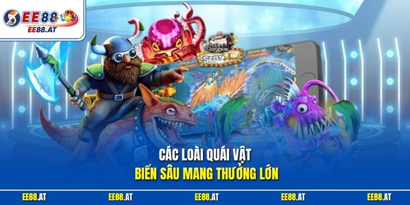 Các loài quái vật biển sâu mang thưởng lớn