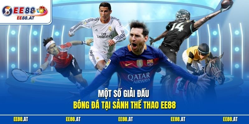 Một số giải đấu bóng đá tại sảnh thể thao EE88
