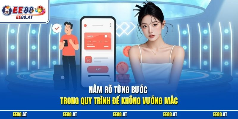 Nắm rõ từng bước trong quy trình để không vướng mắc