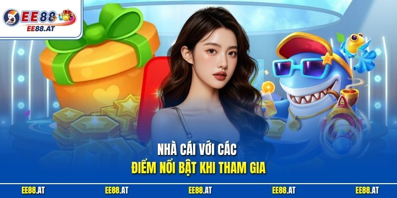 Nhà cái với các điểm nổi bật khi tham gia