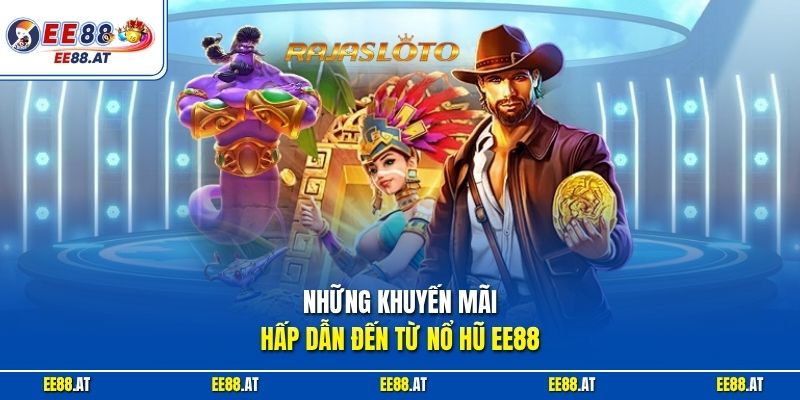 Những khuyến mãi hấp dẫn đến từ nổ hũ EE88