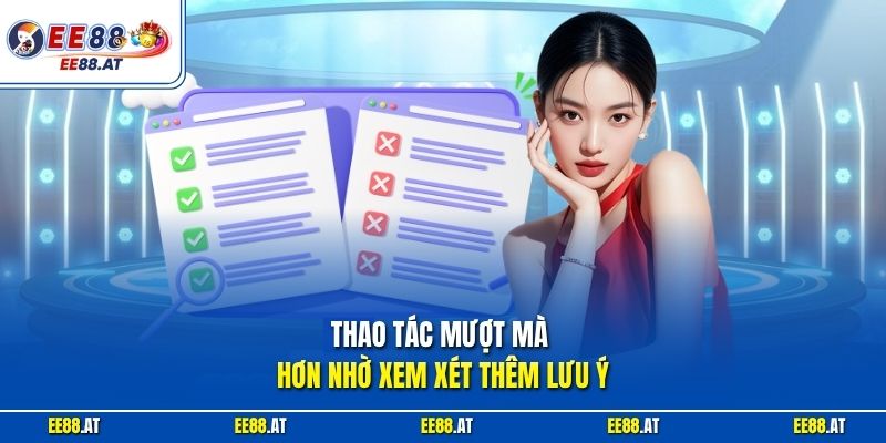 Thao tác mượt mà hơn nhờ xem xét thêm lưu ý